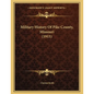 Military History Of Pike County, Missouri (1915) - Paperback