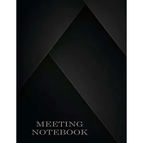 Meeting Notebook: Business Meeting Book for Secretary and Professional Meeting Record - 120 Pages (Ruled Format) 8.5 X 11 - Paperback