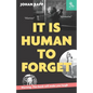 It is human to forget: Warning: this book will make you laugh - Paperback