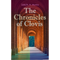 The Chronicles of Clovis: Including Esmé, the Match-Maker, Tobermory, Sredni Vashtar, Wratislav, the Easter Egg, the Music on the Hill, the Peace Offe - Paperback