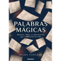 Palabras Mágicas: Relatos, Ideas Y Experiencias Que Cambiarán Tu Vida - Paperback