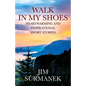 Walk in My Shoes: Heartwarming and Inspirational Short Stories - Paperback