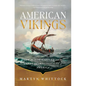 American Vikings: How the Norse Sailed Into the Lands and Imaginations of America - Paperback