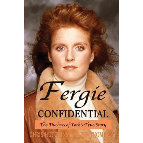 Fergie Confidential: The Duchess of York's True Story - Paperback