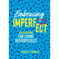 Embracing Imperfect: 365 Devotions for Living Authentically - Hardcover