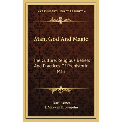 Man, God And Magic: The Culture, Religious Beliefs And Practices Of Prehistoric Man - Hardcover