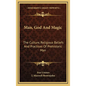 Man, God And Magic: The Culture, Religious Beliefs And Practices Of Prehistoric Man - Hardcover