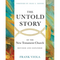 The Untold Story of the New Testament Church [Revised and Expanded] - Paperback