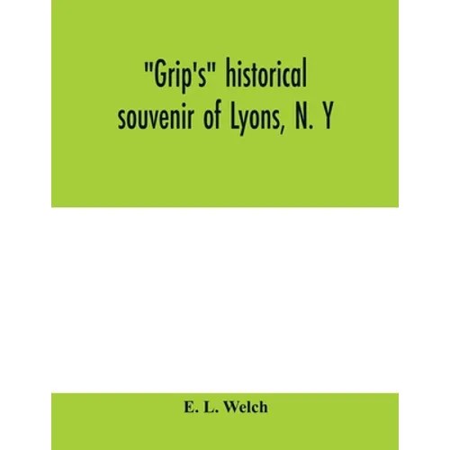 Grip's historical souvenir of Lyons, N. Y - Paperback