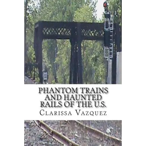Phantom Trains and Haunted Rails of the U.S. - Paperback