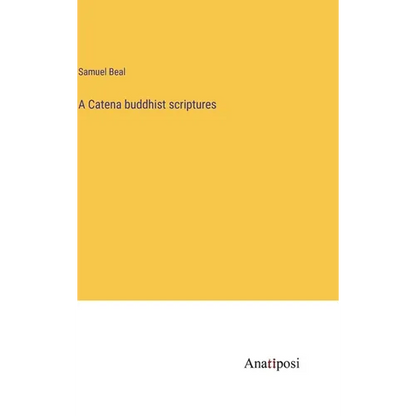 A Catena buddhist scriptures - Hardcover