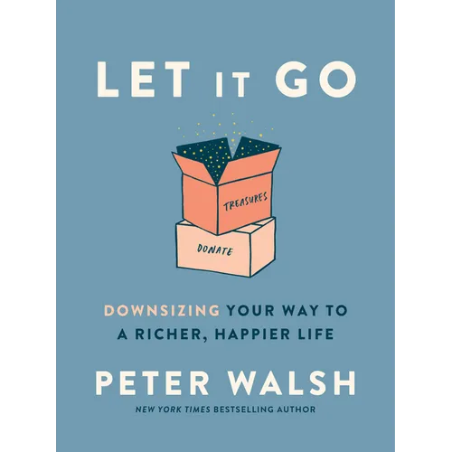 Let It Go: Downsizing Your Way to a Richer, Happier Life - Hardcover
