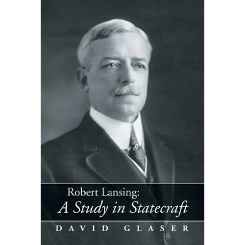 Robert Lansing: A Study in Statecraft - Paperback