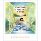 Sometimes I Feel Like a River - Hardcover