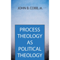 Process Theology as Political Theology - Paperback