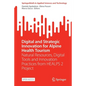 Digital and Strategic Innovation for Alpine Health Tourism: Natural Resources, Digital Tools and Innovation Practices from Healps 2 Project - Paperback