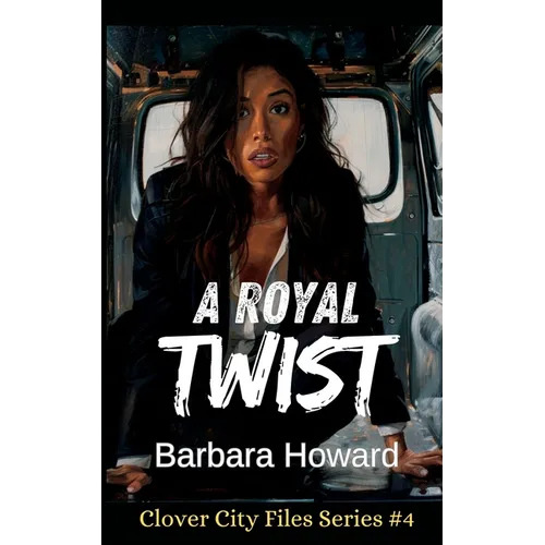 A Royal Twist: The Clover City Files Book 4 - Paperback