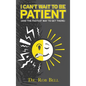 I Can't Wait To Be Patient - Hardcover