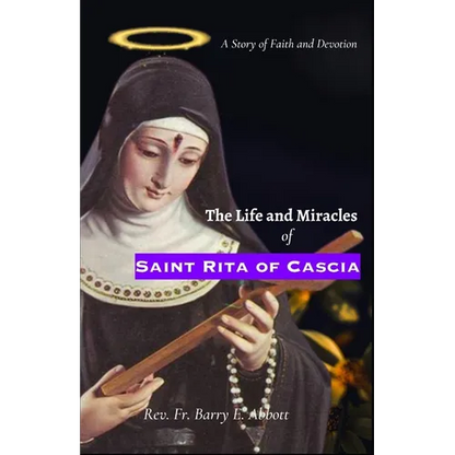 The Life and Miracles of Saint Rita of Cascia: A Story of Faith and Devotion - Paperback