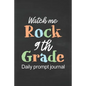 Watch Me Rock 9th Grade Daily Prompt Journal: Prompt Journal for Teen Creative Writing Diary for Promote Gratitude Positive Thinking, Happiness, Self- - Paperback