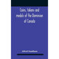 Coins, Tokens And Medals Of The Dominion Of Canada - Hardcover