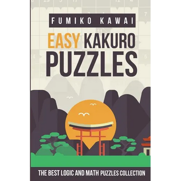 Easy Kakuro Puzzles: The Best Logic and Math Puzzles Collection - Paperback