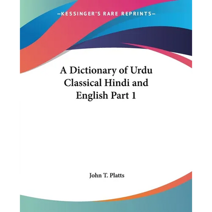 A Dictionary of Urdu Classical Hindi and English Part 1 - Paperback
