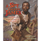 A Spy Called James: The True Story of James Lafayette, Revolutionary War Double Agent - Hardcover