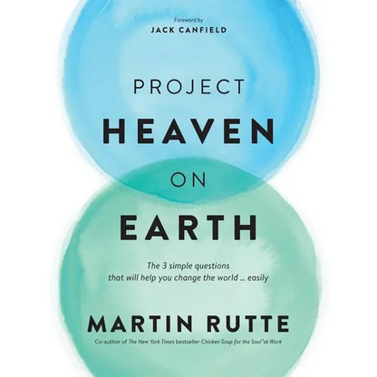 Project Heaven on Earth: The 3 simple questions that will help you change the world ... easily - Paperback