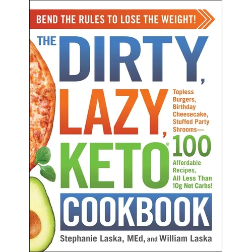 The Dirty, Lazy, Keto Cookbook: Bend the Rules to Lose the Weight! - Paperback