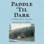 Paddle 'Til Dark: A Yukon River Journey - Paperback