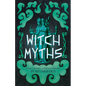 Witch Myths: Hags, Crones, and Enchantresses in Mythology - Paperback