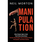Manipulation: What People High in Dark Triad Traits Know About Human Psychology, How to Analyze People, Persuasion, and Mind Control - Hardcover