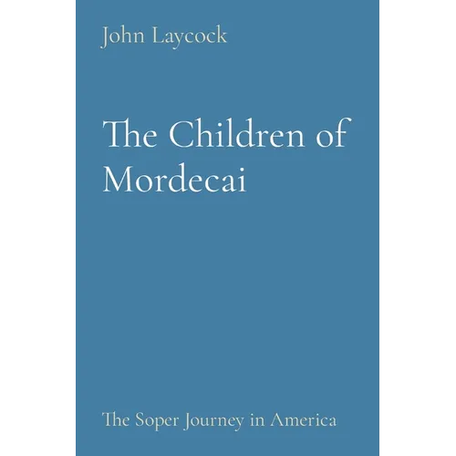The Children of Mordecai: The Soper Journey in America - Paperback