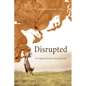 Disrupted: On Fighting Death and Keeping Faith - Paperback