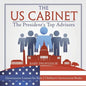 The US Cabinet: The President's Top Advisors - Government Lessons for Kids Children's Government Books - Paperback