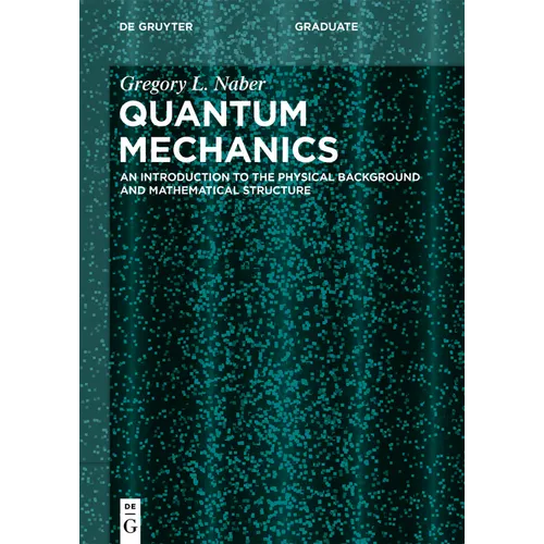 Quantum Mechanics: An Introduction to the Physical Background and Mathematical Structure - Paperback