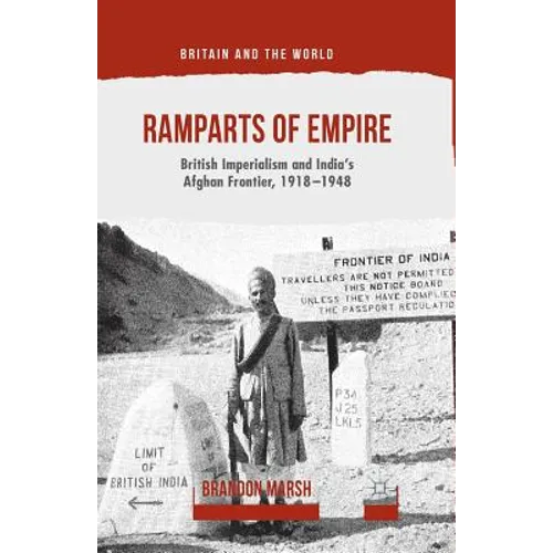 Ramparts of Empire: British Imperialism and India's Afghan Frontier, 1918-1948 - Paperback