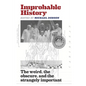 Improbable History: The Weird, the Obscure, and the Strangely Important - Paperback