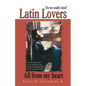 Latin Lovers: Do We Really Exist? All from My Heart - Paperback