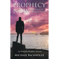 Prophecy Now, Prophetic Words and Divine Revelations for You, the Church and the Nations: An End-Time Prophet's Journal - Paperback
