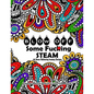 Swear Word Adult Coloring Book: Blow Off Some Fuc*ing Steam 40 Stress Relieving Sweary Designs: Release Your Anger With The Best Swear Word Relief Boo - Paperback