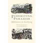 Inheriting Paradise: Meditations on Gardening - Paperback