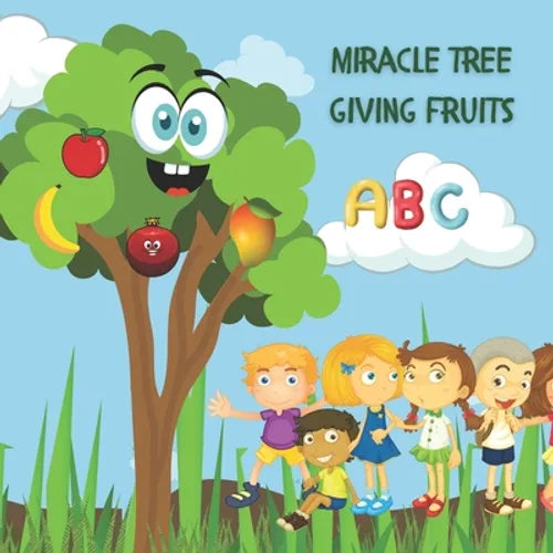 Miracle tree giving fruits: (ABCs Children's Joyful World) - Paperback