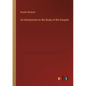 An Introduction to the Study of the Gospels - Paperback