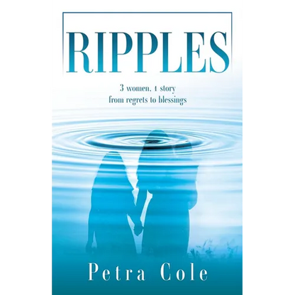 Ripples: 3 women, 1 story from regrets to blessings - Paperback