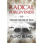 Radical Forgiveness: Through The Eyes Of Jesus - Paperback