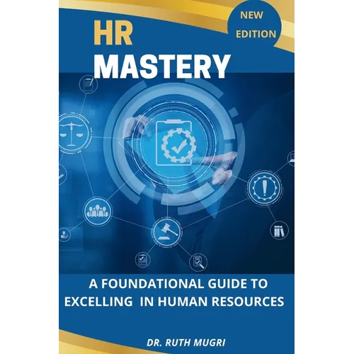 HR Mastery: A Foundational Guide to Excelling in Human Resources - Paperback