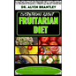 Everything about Fruitarian Diet: Complete Nutritional Cookbook, Foods, Meal Plan And Recipes To Nourishing the Body, Satisfying the Soul and Discover - Paperback