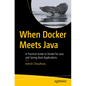 When Docker Meets Java: A Practical Guide to Docker for Java and Spring Boot Applications - Paperback